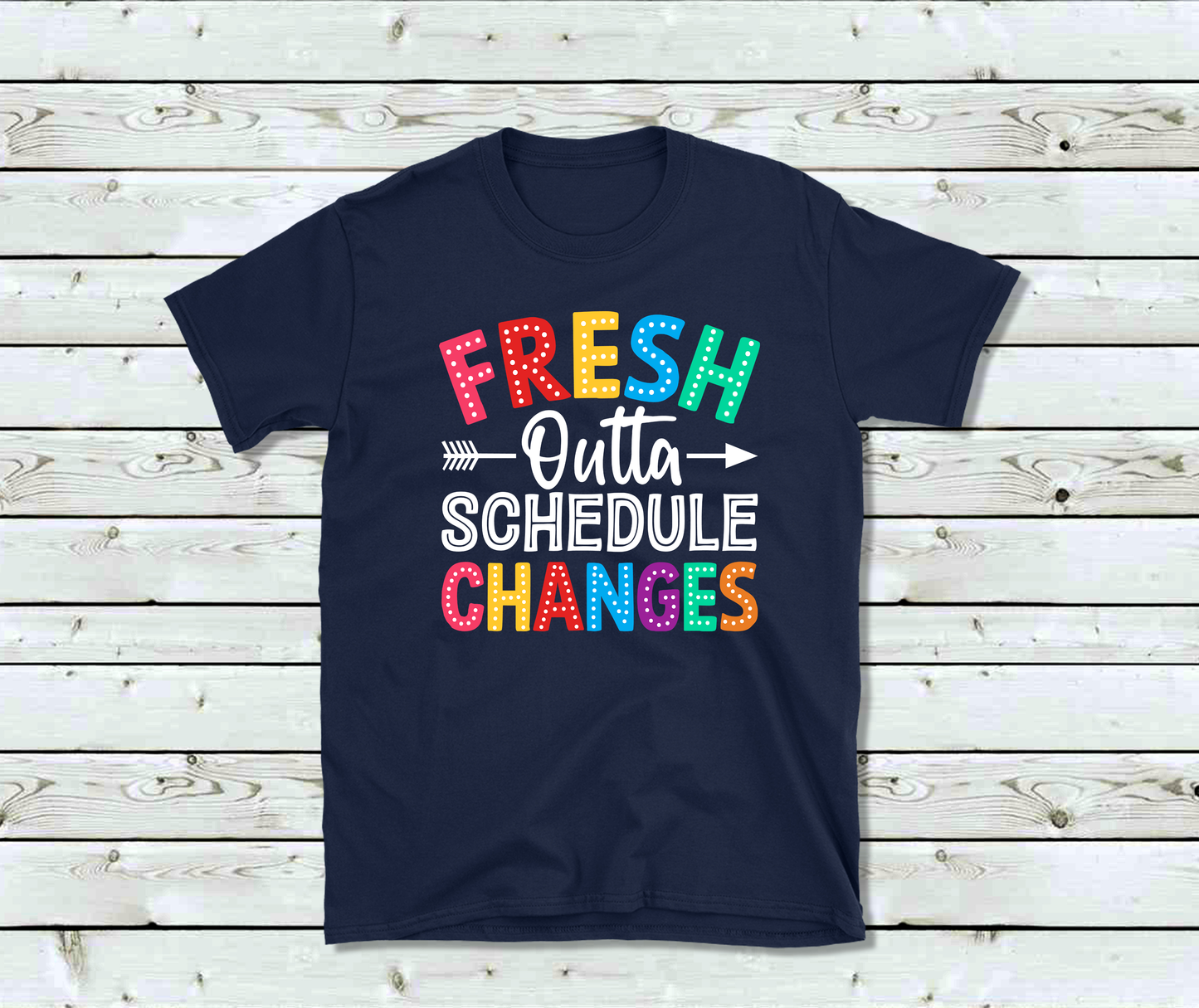 Fresh Outta Schedule Changes T-Shirt